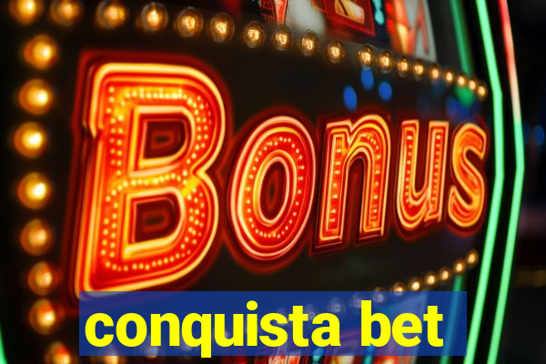 conquista bet